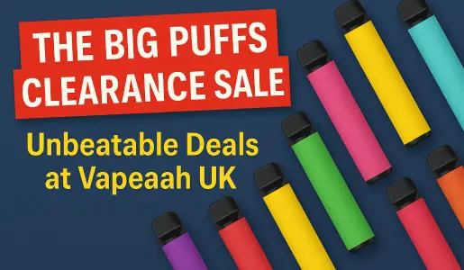 Vapeaah UK's Big Puffs Clearance Sale: Unbeatable Deals
